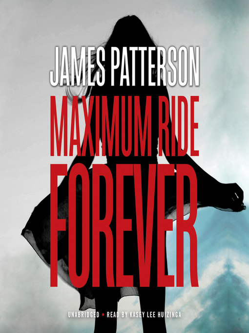 Title details for Maximum Ride Forever by James Patterson - Wait list